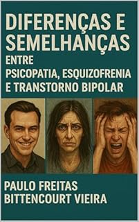 Livro DIFERENÇAS E SEMELHANÇAS ENTRE PSICOPATIA, ESQUIZOFRENIA E TRANSTORNO BIPOLAR