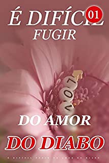 Livro É Difícil Fugir Do Amor Do Diabo 1: O que aconteceu há muito tempo