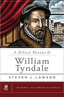 Livro A difícil missão de William Tyndale (Um Perfil de Homens Piedosos)