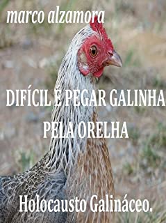 Livro DIFÍCIL É PEGAR GALINHA PELA ORELHA