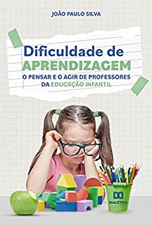 Livro Dificuldade de aprendizagem: o pensar e o agir de professores da educação infantil