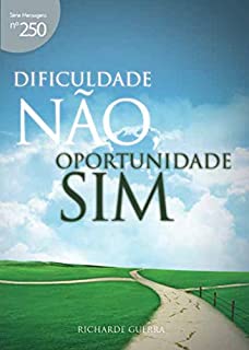 Livro Dificuldade Não, Oportunidade Sim (Mensagens Livro 250)
