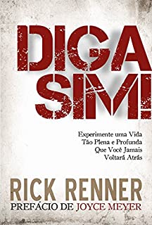 Livro Diga Sim: Experimente uma Vida Tão Plena e Profunda Que Você Jamais Voltará Atrás