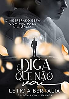 Livro DIGA QUE NÃO VAI: O inesperado está a um palmo de distância