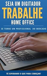 Seja um digitador Home Office: Aprenda a trabalhar em casa digitando