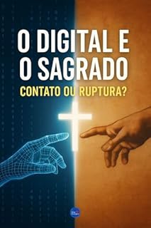 Livro O Digital e o Sagrado: Contato ou Ruptura?
