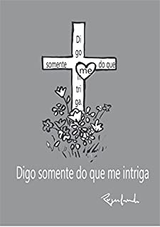Livro Digo somente do que me intriga