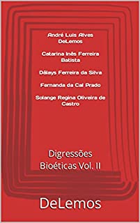 Livro Digressões Bioéticas Vol. II: Para todos os estudantes e profissionais da grande área da Saúde