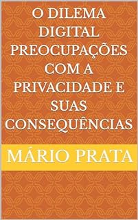 Livro o Dilema Digital Preocupações Com a Privacidade e Suas Consequências