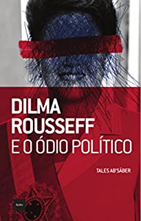 Livro Dilma Rousseff e o ódio político