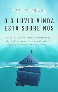 Livro O Dilúvio Ainda Está Sobre Nós (Palestras de Neville Goddard)