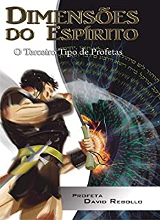Dimensões do Espírito: O Terceiro tipo de Profetas