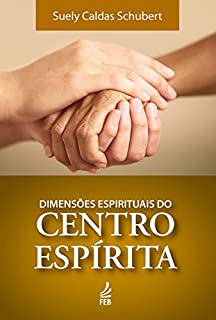 Livro Dimensões espirituais do centro espírita