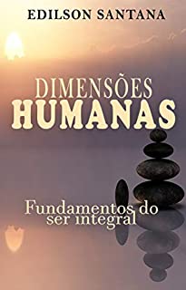 Livro DIMENSÕES HUMANAS: Fundamentos do ser integral