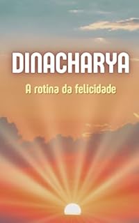 Livro Dinacharya: A rotina da Felicidade
