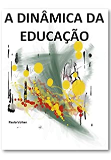 Livro A Dinâmica da Educação: Textos sobre Filosofia da Educação