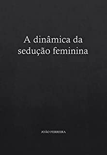 Livro A dinâmica da sedução feminina