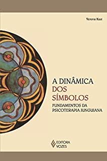 Livro A dinâmica dos símbolos: Fundamentos da psicoterapia Junguiana (Reflexões Junguianas)