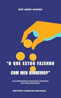 Livro O que estou fazendo com o meu dinheiro?: Uma abordagem da educação financeira pela ótica emocional