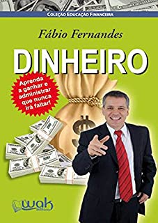 Livro DINHEIRO! Aprenda a ganhar e administrar que nunca irá faltar!