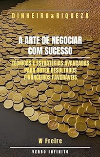 Livro Dinheiro - A Arte de Negociar com Sucesso - Técnicas e estratégias avançadas para obter resultados financeiros favoráveis