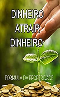Livro DINHEIRO ATRAIR DINHEIRO: FORMULA DA PROSPERIDADE