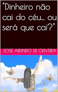 Livro "Dinheiro não cai do céu... ou será que cai?"