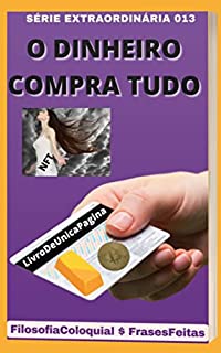 Livro O DINHEIRO COMPRA TUDO: 013 SÉRIE EXTRAORDINÁRIA