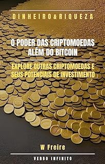 Livro Dinheiro - O Poder das Criptomoedas Além do Bitcoin - Explore outras criptomoedas e seus potenciais de investimento