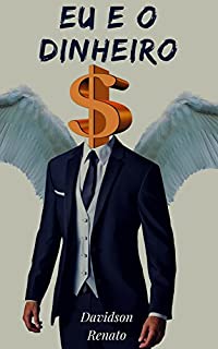 Livro EU E O DINHEIRO: Descubra Como As Pessoas Se Relacionam Com O Dinheiro E Superam Suas Crenças Limitantes Sobre Ficarem Ricas!