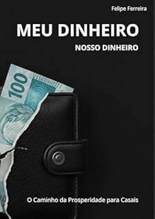 Livro Meu Dinheiro Nosso Dinheiro: O Caminho da Prosperidade para Casais