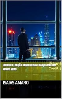 Livro Dinheiro e Emoção: Como Nossas Finanças Moldam Nossas Vidas