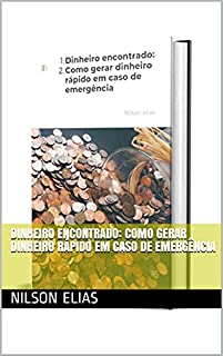 Livro Dinheiro encontrado: Como gerar dinheiro rápido em caso de emergência