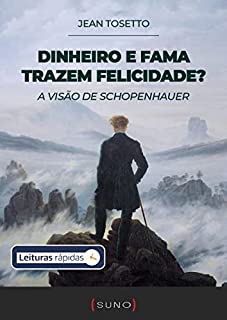 Livro Dinheiro e fama trazem felicidade? A visão de Schopenhauer [Leituras Rápidas]