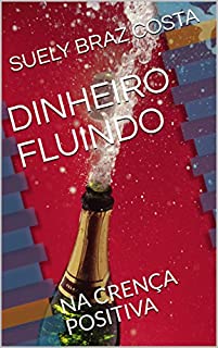 Livro DINHEIRO FLUINDO: NA CRENÇA POSITIVA (1)