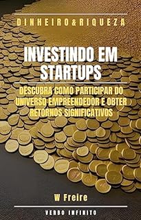Livro Dinheiro - Investindo em Startups - Descubra como participar do universo empreendedor e obter retornos significativos