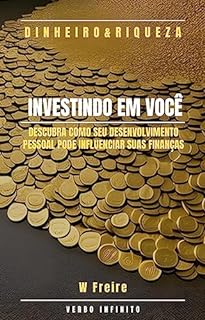 Livro Dinheiro - Investindo em Você - Descubra como seu desenvolvimento pessoal pode influenciar suas finanças