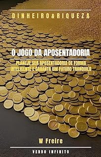 Livro Dinheiro - O Jogo da Aposentadoria - Planeje sua aposentadoria de forma inteligente e garanta um futuro tranquilo