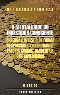 Livro Dinheiro - A Mentalidade do Investidor Consciente - Aprenda a investir de forma responsável, considerando fatores sociais, ambientais e de governança