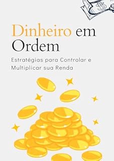Livro Dinheiro em Ordem: Estratégias para Controlar e Multiplicar sua Renda