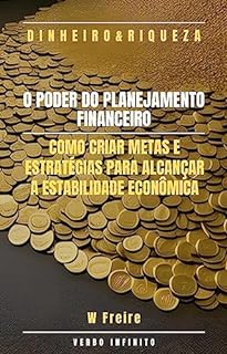 Livro Dinheiro - O Poder do Planejamento Financeiro - Como criar metas e estratégias para alcançar a estabilidade econômica