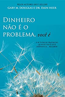 Dinheiro não é o problema, você é