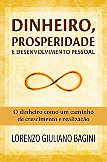 Dinheiro, prosperidade e desenvolvimento pessoal: O dinheiro como um caminho de crescimento e realização