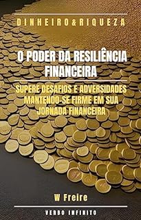 Livro Dinheiro - O Poder da Resiliência Financeira - Supere desafios e adversidades mantendo-se firme em sua jornada financeira