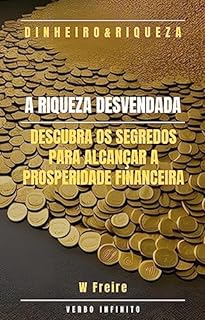 Livro Dinheiro - A Riqueza Desvendada - Descubra os segredos para alcançar a prosperidade financeira