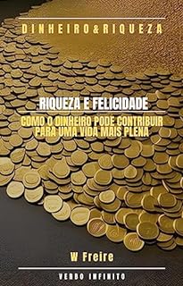 Livro Dinheiro - Riqueza e Felicidade - Como o dinheiro pode contribuir para uma vida mais plena