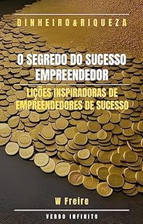 Livro Dinheiro - O Segredo do Sucesso Empreendedor - Lições inspiradoras de empreendedores de sucesso