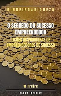 Livro Dinheiro - O Segredo do Sucesso Empreendedor - Lições inspiradoras de empreendedores de sucesso