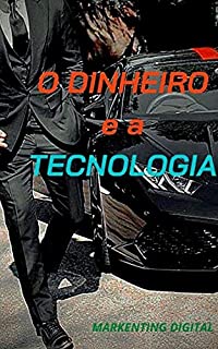 Livro O DINHEIRO e a TECNOLOGIA: Marketing Digital