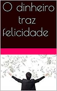 Livro O dinheiro traz felicidade